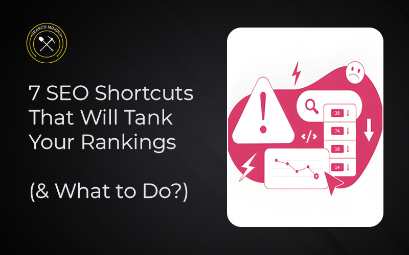 Common SEO shortcuts that reduce search rankings and long-term organic visibility