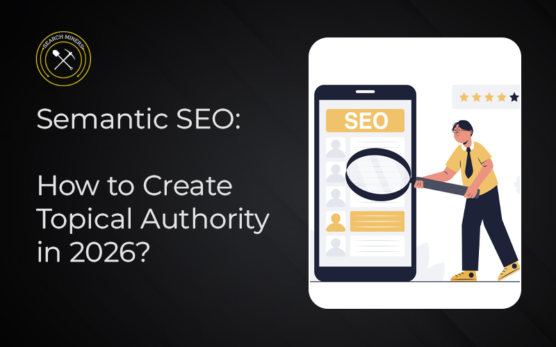 Semantic SEO builds topical authority with connected content and relevant entities
